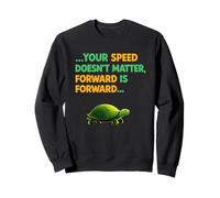 Keep Moving Forward Turtle Messaggio Motivazionale Positivo Felpa