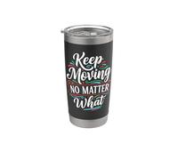 keep moving no matter what Quotes Inspirational Motivation Bicchiere termico in acciaio inox doppia parete