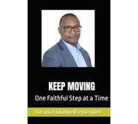 KEEP MOVING: One Faithful Step at a Time