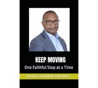 KEEP MOVING: One Faithful Step at a Time