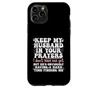Keep My Husband in your Prayers Funny Saying Quote Custodia per iPhone 11 Pro