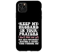Keep My Husband in your Prayers Funny Saying Quote Custodia per iPhone 11 Pro Max