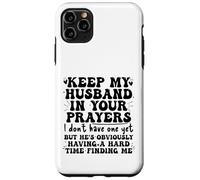 Keep My Husband in your Prayers Funny Saying Quote Custodia per iPhone 11 Pro Max