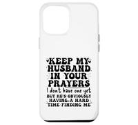 Keep My Husband in your Prayers Funny Saying Quote Custodia per iPhone 12 Pro Max