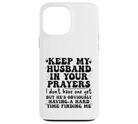 Keep My Husband in your Prayers Funny Saying Quote Custodia per iPhone 13 Pro Max