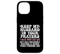 Keep My Husband in your Prayers Funny Saying Quote Custodia per iPhone 14