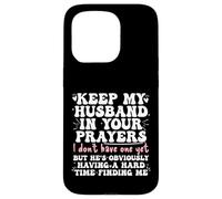 Keep My Husband in your Prayers Funny Saying Quote Custodia per iPhone 15 Pro