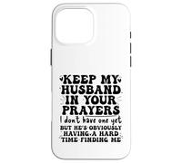 Keep My Husband in your Prayers Funny Saying Quote Custodia per iPhone 16 Pro Max