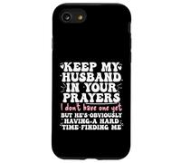 Keep My Husband in your Prayers Funny Saying Quote Custodia per iPhone SE (2020) / 7/8