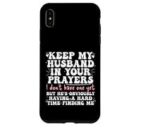Keep My Husband in your Prayers Funny Saying Quote Custodia per iPhone XS Max
