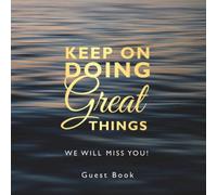 Keep On Doing Great Things | Farewell Party Guest Book Blue and Gold Theme: Goodbye Message Book for Leaving Coworker, Boss, Colleague, Friend, Retirement Party