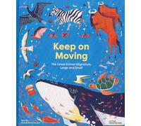 Keep on Moving: The Great Animal Migrations Large and Small