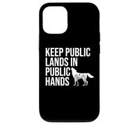 Keep Public Lands in Public Hands Keep Your Hands Off Land Custodia per iPhone 12/12 Pro