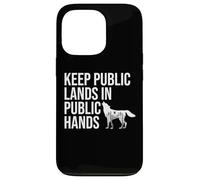 Keep Public Lands in Public Hands Keep Your Hands Off Land Custodia per iPhone 13 Pro
