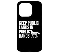 Keep Public Lands in Public Hands Keep Your Hands Off Land Custodia per iPhone 15 Pro