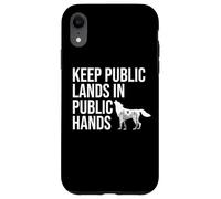 Keep Public Lands in Public Hands Keep Your Hands Off Land Custodia per iPhone XR