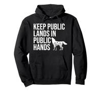 Keep Public Lands in Public Hands Keep Your Hands Off Land Felpa con Cappuccio