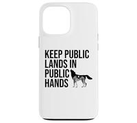 Keep Public Lands in Public Hands Off My Public Land Protect Custodia per iPhone 13 Pro Max