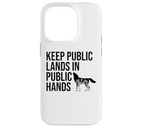 Keep Public Lands in Public Hands Off My Public Land Protect Custodia per iPhone 14 Pro