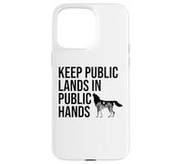 Keep Public Lands in Public Hands Off My Public Land Protect Custodia per iPhone 15 Pro Max