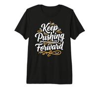 Keep Pushing Forward Inspirational Motivation Typography Maglietta Premium