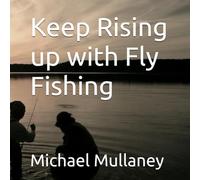 Keep Rising up with Fly Fishing