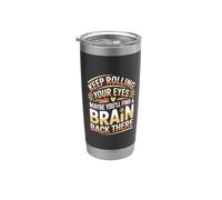 Keep Rolling Your Eyes Maybe You'll Find A Brain - Bicchiere termico in acciaio inox doppia parete