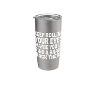 Keep Rolling Your Eyes Maybe You'll Find A Brain - Bicchiere termico in acciaio inox doppia parete