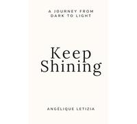 Keep Shining: A Journey from Dark to Light