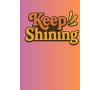 Keep Shining Notebook: Retro Motivational Journal for Bright Minds and Positive Vibes