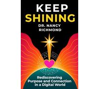 KEEP SHINING: Rediscovering Purpose and Connection in a Digital World