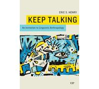 Keep Talking: An Invitation to Linguistic Anthropology
