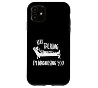 Keep Talking I'm Diagnosing You Detti Divertenti Psicologo Custodia per iPhone 11