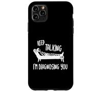 Keep Talking I'm Diagnosing You Detti Divertenti Psicologo Custodia per iPhone 11 Pro Max