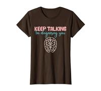 Keep Talking I'm Diagnosing You for Psychologist Distressed Maglietta, Donna, Marrone, S