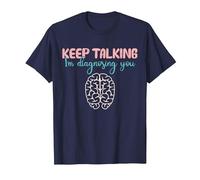Keep Talking I'm Diagnosing You for Psychologist Distressed Maglietta, Uomo, Navy, M