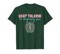 Keep Talking I'm Diagnosing You for Psychologist Distressed Maglietta, Uomo, Verde Foresta, 3XL