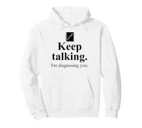 Keep Talking I'm Diagnosing You Notebook Therapist Coworker Felpa con Cappuccio
