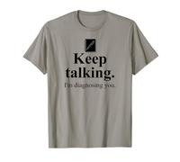 Keep Talking I'm Diagnosing You Notebook Therapist Coworker Maglietta