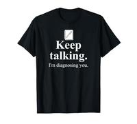 Keep Talking I'm Diagnosing You Notebook Therapist Coworkers Maglietta