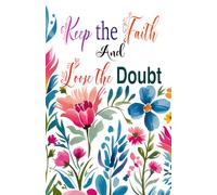 Keep the Faith and Loose the Doubt-Notebook Journal | 5 .5 x 8.5 inches -140 Pages | Great for Encouragement |Christian Women, Men, and Teens