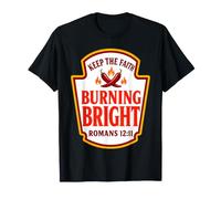 Keep The Faith Burning Bright Romans 12:11 Condimenti Maglietta