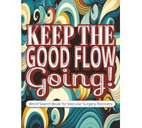 Keep the Good Flow Going! Word Search Book for Vascular Surgery Recovery: Vascular Surgery Gift | Large Print Fun Word Find Puzzles to Pass Time, Keep ... During Downtime | Includes a Gift Page