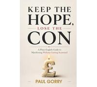 Keep the Hope, Lose the Con: A Plain-English Guide to Manifesting Without Getting Scammed