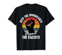 Keep the Immigrants Deport the Racists Anti Razzismo Maglietta