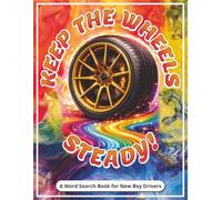 Keep the Wheels Steady! A Word Search Book for New Boy Drivers: Gift for New Driver Boy | Large Print Word Find Puzzles with Themes Like Traffic ... Mental Focus, Relaxation and Entertainment