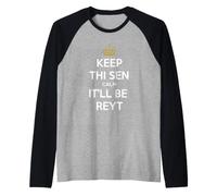 Keep Thi Sen Calm It'll Be Reyt Yorkshire Dialect Testo Bianco Maglia con Maniche Raglan