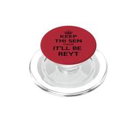 Keep Thi Sen Calm It'll Be Reyt Yorkshire Dialect Testo Nero PopSockets PopGrip per MagSafe