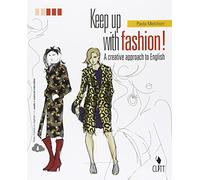 Keep up with fashion. A creative approach of English. Per le Scuole superiori. Con Contenuto digitale (fornito elettronicamente) [Lingua inglese]