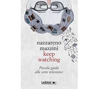 Keep watching: Piccola guida alle serie televisive